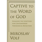 Captive to the Word of God: Engaging the Scriptures for Contemporary Theological Reflection - Paperback