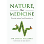 Nature, Our Medicine: How the natural world sustains us - Paperback