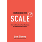 Designed to Scale: How to Structure Your Business for Exponential Growth - Hardcover