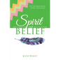 Spirit and Belief: How The Ultimate Warrior Led Me to Trust Intuition - Paperback