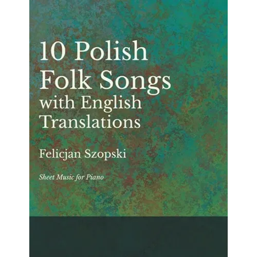 The Ten Polish Folk Songs with English Translations - Sheet Music for Piano - Paperback