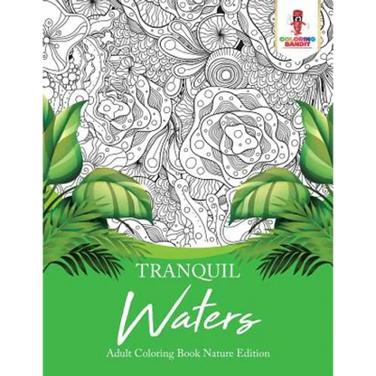Tranquil Waters: Adult Coloring Book Nature Edition - Paperback
