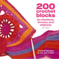 200 Crochet Blocks for Blankets Throws and Afghans: Crochet Squares to Mix-And-Match - Paperback