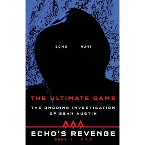 Echo's Revenge: The Ultimate Game: Book 1 The Ongoing Investigation of Sean Austin - Paperback