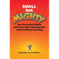 Small But Mighty: How Everyday Habits Add Up to More Manageable and Confident Teaching - Paperback