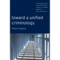 Toward a Unified Criminology: Integrating Assumptions about Crime, People and Society - Paperback