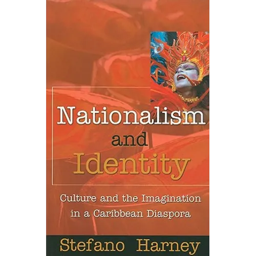 Nationalism and Identity: Culture and the Imagination in a Caribbean Diaspora - Paperback