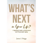 What's Next in Your Life?: A Spiritual Guide to Retirement and Purposeful Aging - Paperback