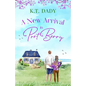 A New Arrival in Port Berry: An unforgettable and emotional small town romance of love and second chances - Paperback