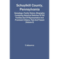 Schuylkill County, Pennsylvania; Genealogy--Family History--Biography; Containing Historical Sketches Of Old Families And Of Representative And Promin - Paperback