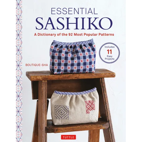 Essential Sashiko: 92 of the Most Popular Patterns (with 11 Projects and Actual Size Templates) - Hardcover