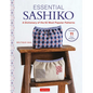 Essential Sashiko: 92 of the Most Popular Patterns (with 11 Projects and Actual Size Templates) - Hardcover