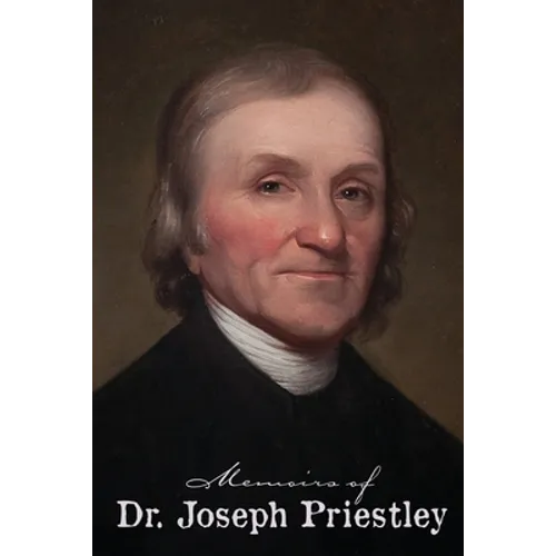 Memoirs of Dr. Joseph Priestley - Paperback
