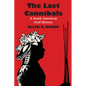 The Last Cannibals: A South American Oral History - Paperback