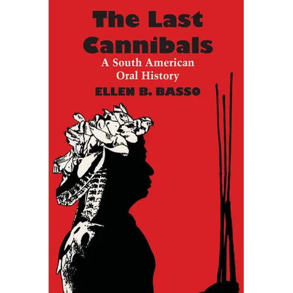 The Last Cannibals: A South American Oral History - Paperback