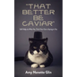 "That Better Be Caviar": Self-Help via What You Think Your Cat is Saying to You - Paperback