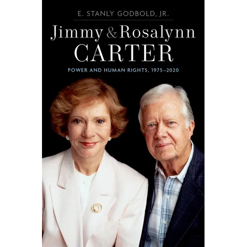 Jimmy and Rosalynn Carter: Power and Human Rights, 1975-2020 - Hardcover