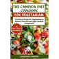 The Candida Diet Cookbook: Nutritious recipe for vegetarians to restore your gut and fight candida overgrowth - Paperback
