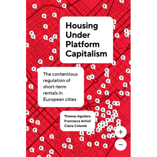 Housing Under Platform Capitalism: The Contentious Regulation of Short-Term Rentals in European Cities - Paperback
