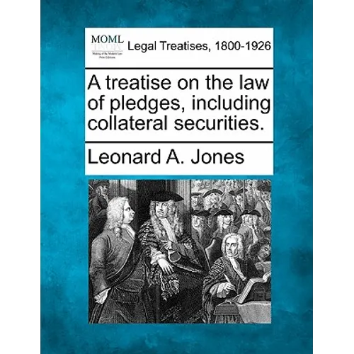 A treatise on the law of pledges, including collateral securities. - Paperback