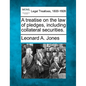 A treatise on the law of pledges, including collateral securities. - Paperback