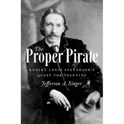 The Proper Pirate: Robert Louis Stevenson's Quest for Identity - Hardcover