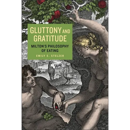 Gluttony and Gratitude: Milton's Philosophy of Eating - Paperback