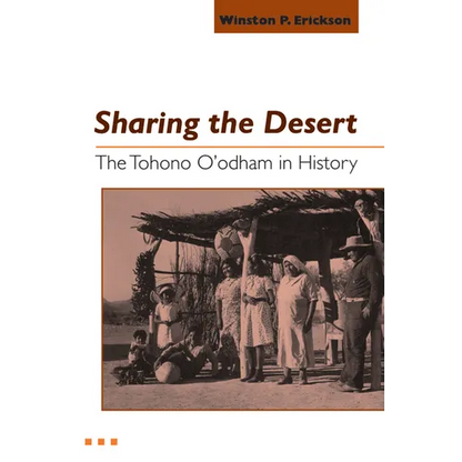 Sharing the Desert: The Tohono O'odham in History - Paperback