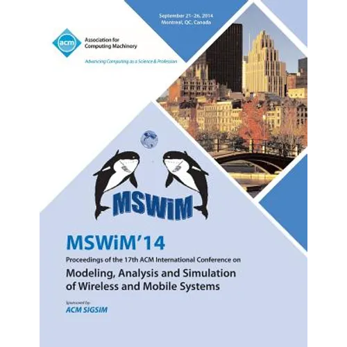MSWIM 14 Proceedings of the 17th ACM International Conference on Modeling, Analysis and Simulation of Wireless and Mobile Systems - Paperback