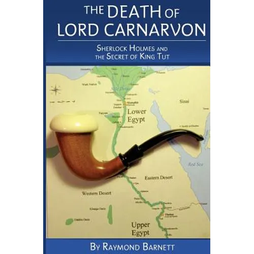 The Death of Lord Carnarvon: Sherlock Holmes and the Secret of King Tut - Paperback