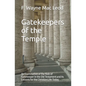Gatekeepers of the Temple: An Examination of the Role of Gatekeeper in the Old Testament and its Lessons for the Christian Life Today - Paperback