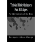 Trivia Bible Quizzes For All Ages: For the Students of the Bible - Paperback