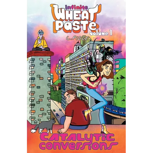 Infinite Wheatpaste Vol. 1: Catalytic Conversions - Paperback