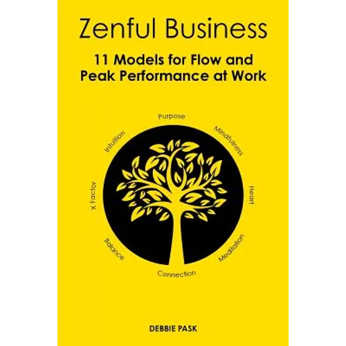 Zenful Business: 11 Models for Flow and Peak Performance at Work - Paperback