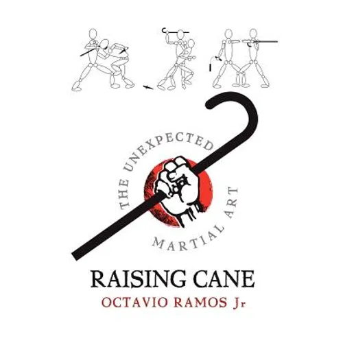 Raising Cane - The Unexpected Martial Art - Paperback
