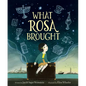 What Rosa Brought - Hardcover
