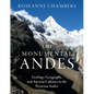 The Monumental Andes: Geology, Geography, and Ancient Cultures in the Peruvian Andes - Hardcover
