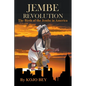 Jembe Revolution: The Birth of the Jembe in America - Paperback