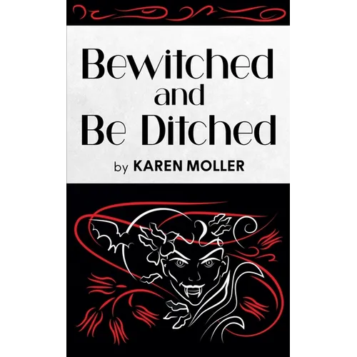 Bewitched and Be Ditched - Paperback