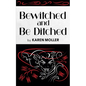 Bewitched and Be Ditched - Paperback