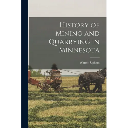 History of Mining and Quarrying in Minnesota - Paperback