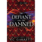 The Defiant and The Damned: A Grimdark Romantasy - Paperback