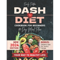 NEW Dash Diet Cookbook for Beginners: Your Complete Solution for Normalizing Blood Pressure with Easy & Delicious Low Sodium Recipes - Paperback