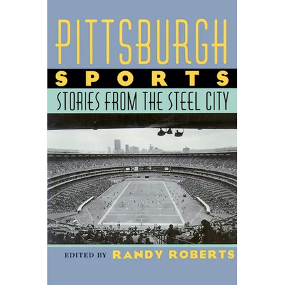 Pittsburgh Sports: Stories from the Steel City - Paperback