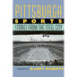 Pittsburgh Sports: Stories from the Steel City - Paperback