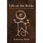 Life on the Rocks: One Woman's Adventures in Petroglyph Preservation - Paperback