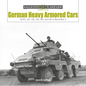 German Heavy Armored Cars: Sd.Kfz. 231, 232, 233, 263, and 234 in World War II - Hardcover