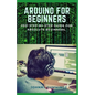 Arduino for Beginners: 2021 Step-by-Step Guide for Absolute Beginners. - Paperback