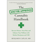 The Doctor-Approved Cannabis Handbook: Reverse Disease, Treat Pain, and Enhance Your Wellness with Medical Marijuana and CBD - Paperback