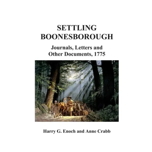 Settling Boonesborough: Journals, Letters and Other Documents, 1775 - Paperback